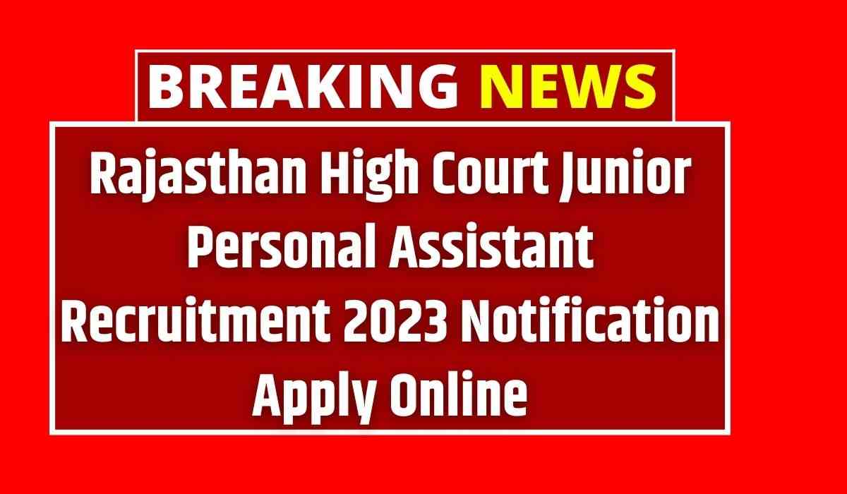 Rajasthan High Court Junior Personal Assistant Recruitment 2023 Notification Apply Online